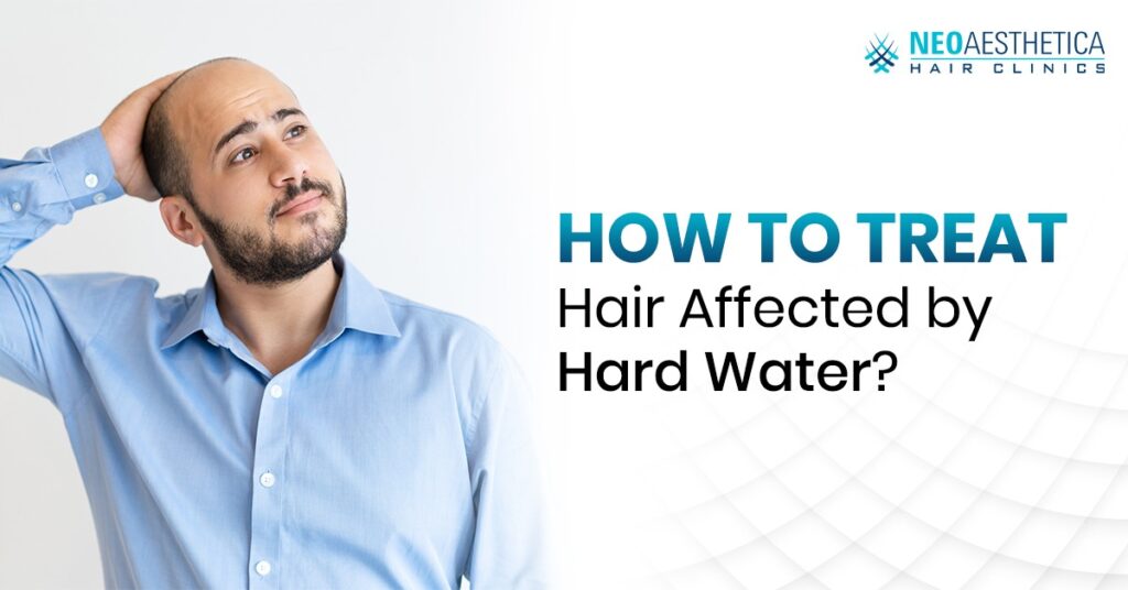 how to treat hair affected by hard water